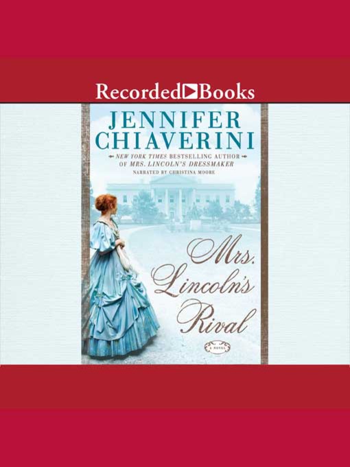 Title details for Mrs. Lincoln's Rival by Jennifer Chiaverini - Available